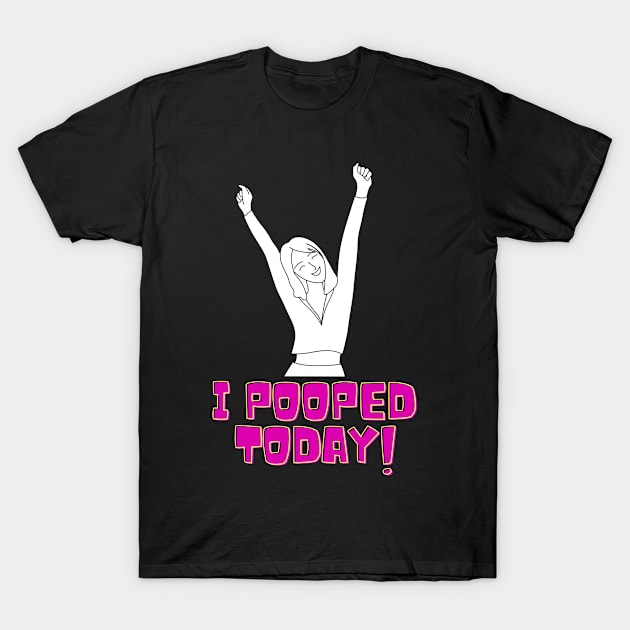 I Pooped Today T-Shirt by ThyShirtProject - Affiliate